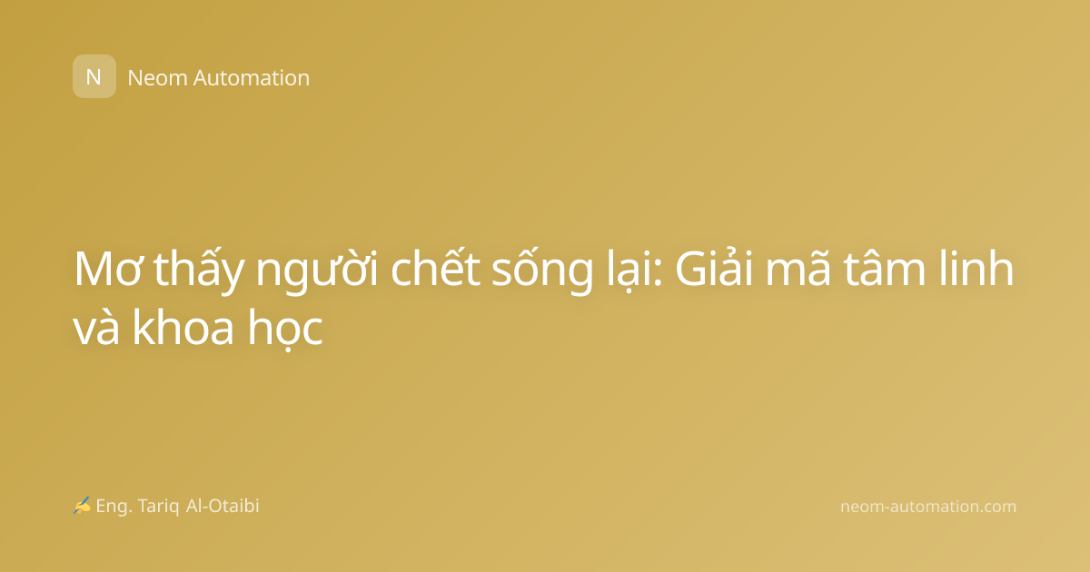 Mơ thấy người chết sống lại: Giải mã tâm linh và khoa học