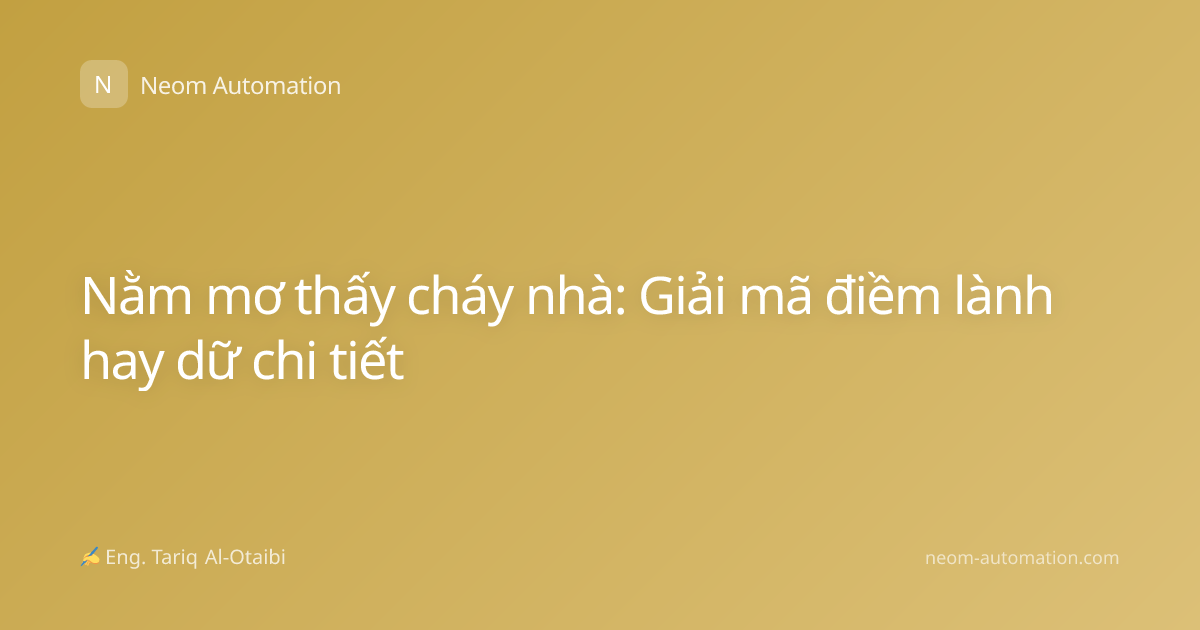 Nằm mơ thấy cháy nhà: Giải mã điềm lành hay dữ chi tiết