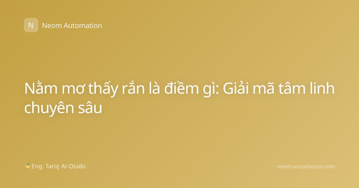 Nằm mơ thấy rắn là điềm gì: Giải mã tâm linh chuyên sâu