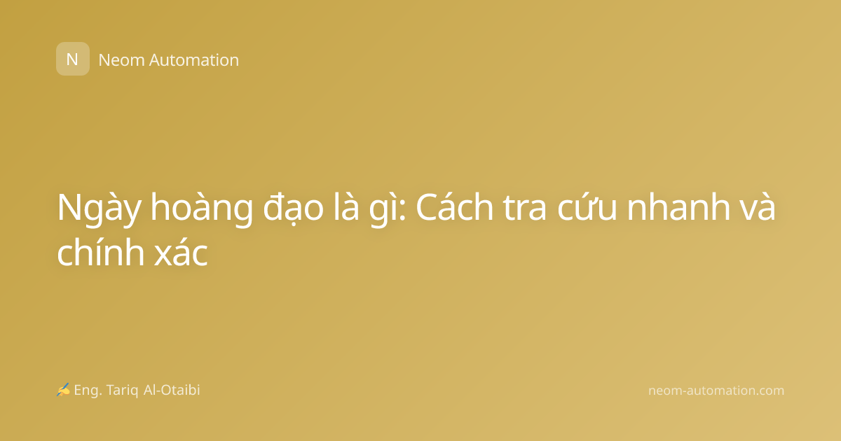 Ngày hoàng đạo là gì: Cách tra cứu nhanh và chính xác