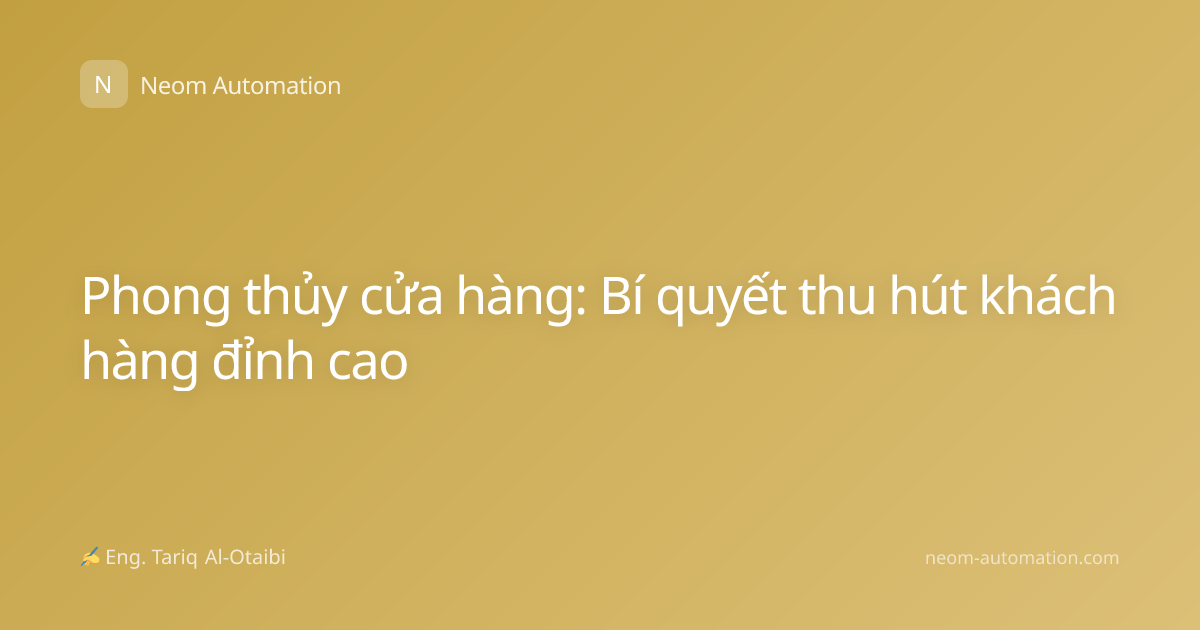 Phong thủy cửa hàng: Bí quyết thu hút khách hàng đỉnh cao