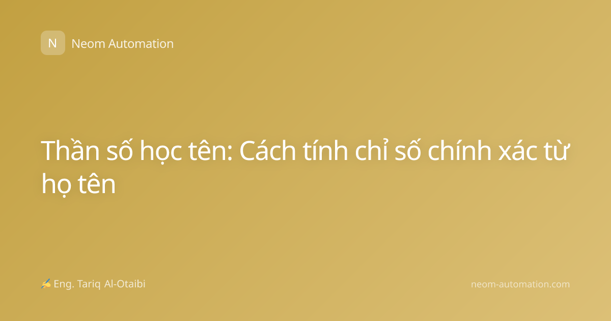 Thần số học tên: Cách tính chỉ số chính xác từ họ tên