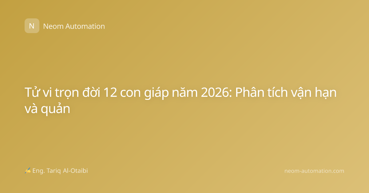 Tử vi trọn đời 12 con giáp năm 2026: Phân tích vận hạn và quản